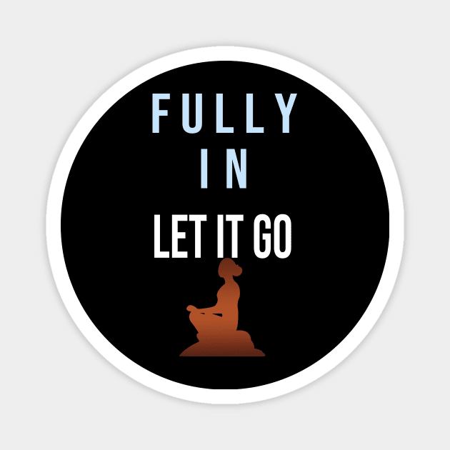 FULLY IN, LET IT GO - WIM HOF INSPIRED 2 Magnet by Ac Vai
